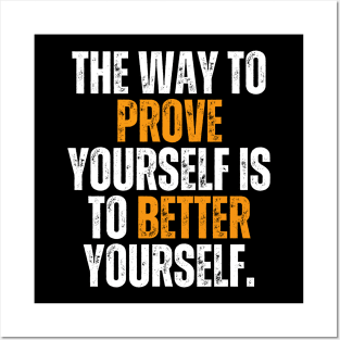 the way to prove yourself is to better yourself quote typography Posters and Art